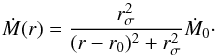 \begin{equation} \dot{M}(r)=\frac{r_{\sigma} ^{2} }{(r-r_{0} )^{2} +r_{\sigma} ^{2} }{\dot M_0}\cdot \end{equation}