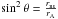 \hbox{$\sin ^{2} \theta =\frac{r_{\rm ns} }{r_{\rm A} }$}