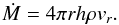 \begin{equation} \dot {M}=4\pi rh\rho v_r. \label{eq6} \end{equation}