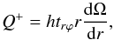 \begin{equation} Q^+=ht_{r\varphi } r\frac{{\rm d}\Omega }{{\rm d}r}, \label{eq10} \end{equation}