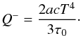 \begin{equation} Q^-=\frac{2acT^4}{3\tau _0}\cdot \label{eq11} \end{equation}