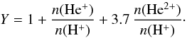 \begin{equation} Y = 1 + \frac{n({\rm He^+})}{n({\rm H^+})} + 3.7 \, \frac{n({\rm He^{2+}})}{n({\rm H^+})}\cdot \end{equation}