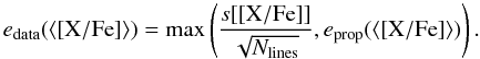 $$e_{\mathrm{data}}(\langle \abratio{X}{Fe} \rangle) = \max \left( \frac{s[\abratio{X}{Fe}]}{\sqrt{N_{\mathrm{lines}}}}, e_{\mathrm{prop}}(\langle \abratio{X}{Fe} \rangle) \right).$$
