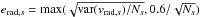 \hbox{$e_{\mathrm{rad, }s}=\max(\sqrt{\mathrm{var}(\Substitutev_{\mathrm{rad, }s})/{N}_{s}}, 0.6/\sqrt{{N}_{s}})$}