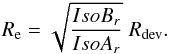 \begin{eqnarray} R_{\rm e} = \sqrt{\frac{IsoB_r}{IsoA_r}}\; R_{\rm dev} . \end{eqnarray}