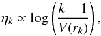 \begin{equation} \label{Eq:etak} \eta_{k} \propto {\rm log}\left(\frac{k - 1}{V(r_{k})}\right), \end{equation}