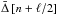 \hbox{${\bar \Delta}\, [n + \ell/2 ]$}