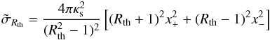 \begin{eqnarray} \tilde{\sigma}_{R_{\rm th}}=\frac{4\pi\kappa^2_{\rm s}}{(R^2_{\rm th}-1)^2}\left[(R_{\rm th}+1)^2x^2_{+}+(R_{\rm th}-1)^2x^2_{-} \right] \label{dcs_nfw_analytic} \end{eqnarray}