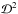 \hbox{$\mathcal{D}^2$}