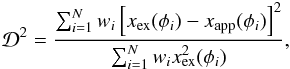 \begin{eqnarray} \mathcal{D}^2 = \frac{\sum_{i=1}^N w_i\left[x_{\rm ex}(\phi_i) - x_{\rm app}(\phi_i) \right]^2}{\sum_{i=1}^N w_i x^2_{\rm ex}(\phi_i)}, \label{D2_funct} \end{eqnarray}
