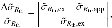 \begin{eqnarray} \frac{\Delta \tilde{\sigma}_{R_{\rm th}}}{\tilde{\sigma}_{R_{\rm th}}}=\left|\frac{\tilde{\sigma}_{R_{\rm th},\rm ex}-\tilde{\sigma}_{R_{\rm th},\rm app}}{\tilde{\sigma}_{R_{\rm th},\rm ex}} \right|,\label{dif_rela_sigma} \end{eqnarray}