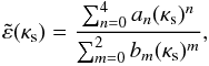 \appendix \setcounter{section}{2} \begin{eqnarray} \tilde{\varepsilon}(\kappa_{\rm s})=\frac{\sum_{n=0}^{4}a_n(\kappa_{\rm s})^n}{\sum_{m=0}^{2}b_m(\kappa_{\rm s})^m}, \label{emax_fit_funct} \end{eqnarray}