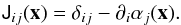 \begin{eqnarray} \tens{J}_{ij}(\vec{x})=\delta_{ij}-\partial_i\alpha_j(\vec{x}). \end{eqnarray}