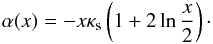 \begin{eqnarray} \alpha(x)=-x\kappa_{\rm s}\left(1+2\ln{\frac{x}{2}}\right)\cdot \label{alpha_nfw} \end{eqnarray}