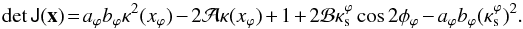 \begin{equation} {\rm det}\,\tens{J}(\vec{x})\!=\!a_{\varphi} b_{\varphi} \kappa^2(x_\varphi)-2\mathcal{A}\kappa(x_\varphi)+1 +2\mathcal{B}\kappa_{\rm s}^\varphi\cos{2\phi_\varphi}-a_{\varphi} b_{\varphi} (\kappa_{\rm s}^\varphi)^2. \label{jacob_pnfw} \end{equation}