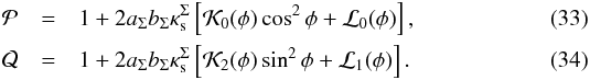 \begin{eqnarray} \mathcal{P}&=&1+2a_{\Sigma}b_{\Sigma}\kappa_{\rm s}^\Sigma\left[\mathcal{K}_0(\phi)\cos^2{\phi}+\mathcal{L}_0(\phi) \right], \label{p_enfw}\\ \mathcal{Q}&=&1+2a_{\Sigma}b_{\Sigma}\kappa_{\rm s}^\Sigma \left[\mathcal{K}_2(\phi)\sin^2{\phi}+\mathcal{L}_1(\phi) \right]. \label{q_enfw} \end{eqnarray}