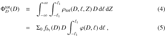 \begin{eqnarray} \label{eq:Phi(D)-definition} \Phi_D^{\rm tot}(D) & \equiv & \int_{-\infty}^{\,\infty} \int_{-\ell_1}^{\,\ell_1} \rho_{\rm tot}(D,\ell,Z)\, D\,\rd \ell\,\rd Z\\ \label{eq:Phi(D)-general} & = & \Sigma_0\, f_{b_1}(D)\, D \int_{-\ell_1}^{\,\ell_1} \varphi(D,\ell) \,\rd \ell~, \end{eqnarray}