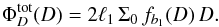 \begin{eqnarray} \label{eq:Phi(D)-complete} \Phi_D^{\rm tot}(D) = 2 \ell_1 \,\Sigma_0 \,f_{b_1}(D) \,D. \end{eqnarray}