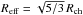 \hbox{$R_\mathrm{eff}=\sqrt{5/3}\, \Rc$}