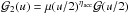\hbox{${\cal G}_2 (u) = \mu (u/2)^{\eta_{\rm acc}} {\cal G} (u/2)$}