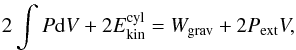 \begin{eqnarray} 2 \int P {\rm d}V + 2 E_{\rm kin}^{\rm cyl} = W_{\rm grav} + 2 P_{\rm ext} V, \label{virial_pasgen} \end{eqnarray}