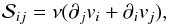 \begin{equation} {\cal S}_{ij} = \nu (\partial_j v_i + \partial_i v_j), \end{equation}