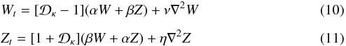 \begin{eqnarray} \label{Wdyn} &&W_t = [{\cal D_\kappa}-1] (\alpha W + \beta Z) + \nu \nabla^2 W \\[2mm] \label{Zdyn} &&Z_t = [1 +{\cal D_\kappa}] (\beta W + \alpha Z) + \eta \nabla ^2 Z \end{eqnarray}