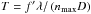 \hbox{$T=f^{\prime}\lambda/\left(n_\mathrm{max} D\right)$}