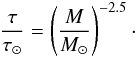 \appendix \setcounter{section}{1} \begin{eqnarray} \frac{\tau}{\tau_\sun} = \left( \frac{M}{M_\sun} \right)^{-2.5} \cdot \end{eqnarray}