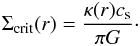 \begin{eqnarray} \Sigma_\mathrm{crit} (r) = \frac{\kappa(r) c_\mathrm{s}}{\pi G}\cdot \label{eq:critsurf} \end{eqnarray}