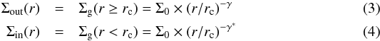 \begin{eqnarray} \Sigma_\mathrm{out}(r)&=& \Sigma_\mathrm{g}(r\geq r_\mathrm{c})=\Sigma_0\times (r/r_\mathrm{c})^{-\gamma}\label{eq:surfout}\\ \Sigma_\mathrm{in}(r)&=& \Sigma_\mathrm{g}(r < r_\mathrm{c})=\Sigma_0\times (r/r_\mathrm{c})^{-\gamma^*}\label{eq:surfin} \end{eqnarray}