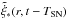 \hbox{$ \tilde{\dot{\xi}} _*(r, t- T_\mathrm{SN}) $}