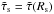 \hbox{$\tilde{\tau}_{\rm s} = \tilde{\tau}(R_{\rm s})$}