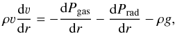 \begin{eqnarray} \label{eq:motion} \rho \varv \frac{\ddif \varv}{\ddif r} = - \frac{\ddif P_{\rm gas}}{\ddif r} - \frac{\ddif P_{\rm rad}}{\ddif r} - \rho g, \end{eqnarray}