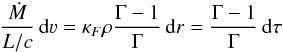 \begin{eqnarray} \frac{\dot{M}}{L/c} \dint \varv = \kappa_F \rho \frac{\Gamma-1}{\Gamma} \dint r = \frac{\Gamma-1}{\Gamma} \dint \tau \end{eqnarray}