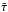 \hbox{$\tilde{\tau}$}