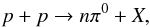 \appendix \setcounter{section}{1} \begin{equation} p+p\rightarrow n\pi^{0} + X, \end{equation}