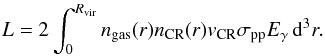 \appendix \setcounter{section}{1} \begin{eqnarray} L=2\int^{R_{\rm vir}}_{0}{n_{\rm gas}(r)n_{\rm CR}(r)v_{\rm CR}\sigma_{\rm pp} E_{\gamma}}\,\mbox{d}^3r. \end{eqnarray}
