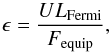 \appendix \setcounter{section}{1} \begin{equation} \label{factor} \epsilon=\frac{{UL}_{\textrm{Fermi}}}{F_{\rm equip}}, \end{equation}