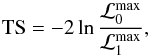 \begin{eqnarray*} \mathrm{TS} = -2\,\mathrm{ln}\, \frac{\mathcal{L}^{\max}_{0}}{\mathcal{L}^{\max}_{1}}, \end{eqnarray*}