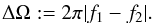 $$ \dom:=2\pi|f_1-f_2| .$$