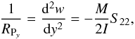 \begin{eqnarray} \frac{1}{R_{{\rm P}_y}}=\frac{{\rm d}^2w}{{\rm d}y^2}=-\frac{M}{2I}S_{22}, \end{eqnarray}