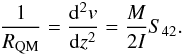 \begin{eqnarray} \frac{1}{R_{\rm QM}}=\frac{{\rm d}^2v}{{\rm d}z^2}=\frac{M}{2I}S_{42}. \end{eqnarray}