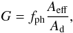 \begin{eqnarray} \label{eq:G} G=f_{\rm ph}\frac{A_{\rm eff}}{A_{\rm d}}, \end{eqnarray}