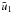 \hbox{$\tilde{u}_1$}