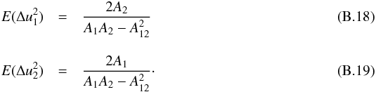 \appendix \setcounter{section}{2} \begin{eqnarray} \label{eq:Eu1u1}E(\Delta u_1^2) &=& \frac{2A_2}{A_1A_2 - A_{12}^2} \\[3mm] \label{eq:Eu2u2}E(\Delta u_2^2) &=& \frac{2A_1}{A_1A_2 - A_{12}^2} \cdot \end{eqnarray}
