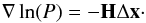 \appendix \setcounter{section}{2} \begin{equation} \nabla \ln(P) = -{\bf H} \Delta\vec{x} \cdot \label{eq:Pgrad} \end{equation}