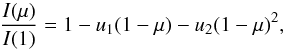 \begin{equation} \frac{I(\mu)}{I(1)} = 1 - u_1(1-\mu) - u_2(1-\mu)^2, \end{equation}