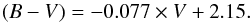 \begin{eqnarray*} {(B-V) = -0.077 \times V + 2.15.} \end{eqnarray*}