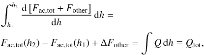 \begin{eqnarray} \label{eq:heatintegrated} && \int_{h_1}^{h_2} \frac{{\rm d} \left[F_{\rm ac,tot} + F_{\rm other}\right]}{{\rm d}h}\,{\rm d}h = \nonumber\\ && F_{\rm ac,tot}(h_2) - F_{\rm ac,tot}(h_1) + \Delta F_{\rm other} = \int Q\,{\rm d}h \equiv Q_{\rm tot}, \end{eqnarray}